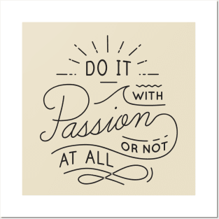 Do It With Passion or Not At All Posters and Art